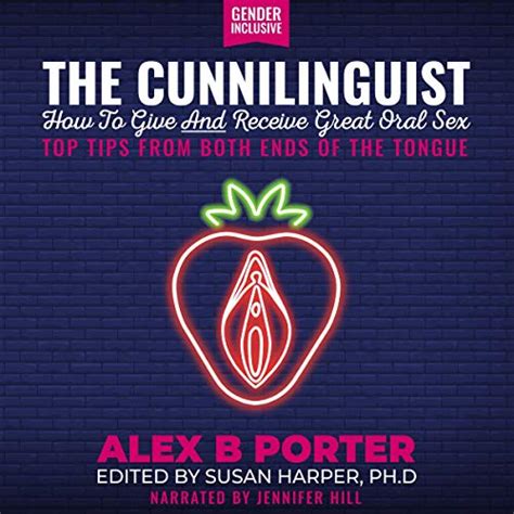 Cunnilingus: how to give (and receive) great oral sex .